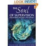 The Soul of Supervision Integrating Practice and Theory by Geraldine 