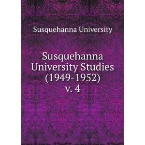  Susquehanna University Studies (1949 1952). v. 4 Susquehanna 