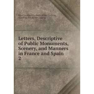   of Public Monuments, Scenery, and Manners in France and Spain . 2