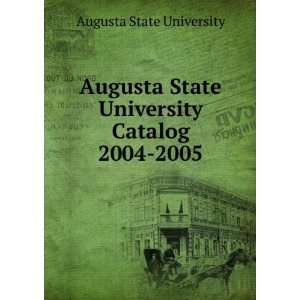   State University Catalog 2004 2005 Augusta State University Books