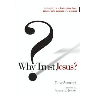 Why Trust Jesus by Dave Sterrett and Norman L. Geisler (Feb 17, 2010)