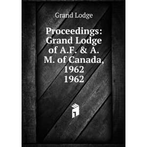   Grand Lodge of A.F. & A.M. of Canada, 1962. 1962 Grand Lodge Books