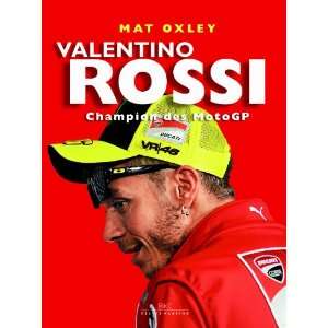 Valentino Rossi Champion des MotoGP  Matt Oxley Bücher