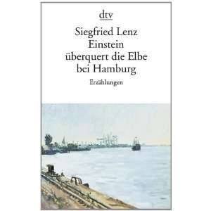 Einstein überquert die Elbe bei Hamburg  Siegfried Lenz 