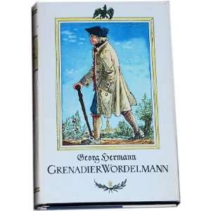 Georg Hermann Grenadier Wordelmann.Ein Roman aus der Zeit Friedrich 