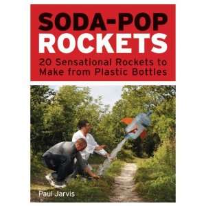 Soda Pop Rockets 20 Sensational Rockets to Make from Plastic Bottles