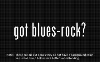 This listing is for 2 got blues rock? die cut decals.