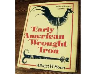 EARLY AMERICAN WROUGHT IRON reference book by Albert Sonn Blacksmith 