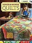 Serge & Merge Quilts by Sharon V. Rotz with DVD featuring Nancy Zieman 