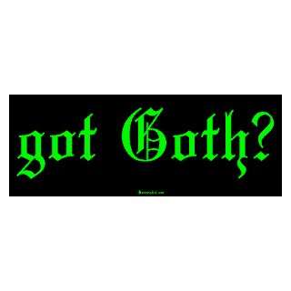  got Goth? Bumper Sticker Automotive