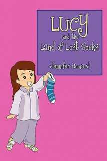Lucy and the Land of Lost Socks NEW by Jennifer Howard 9781438953625 