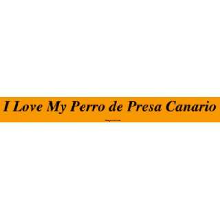    I Love My Perro de Presa Canario Bumper Sticker Automotive