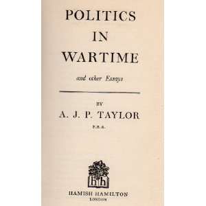  Politics In Wartime A J P Taylor Books