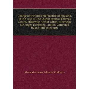   by the lord chief justi Alexander James Edmund Cockburn Books