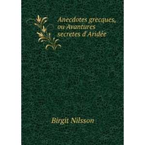   grecques, ou Avantures secretes dAridÃ©e Birgit Nilsson Books