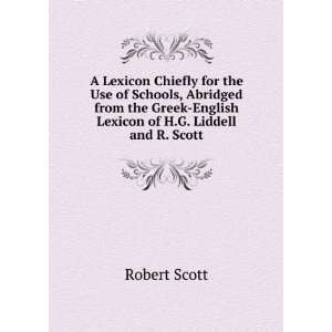    English Lexicon of H.G. Liddell and R. Scott Robert Scott Books