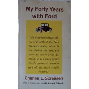  My Forty Years with Ford Charles E Sorensen, John Kenneth 
