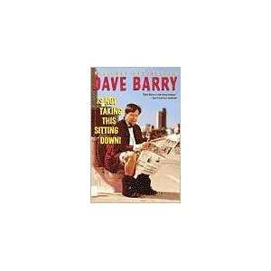  Dave Barry Is Not Taking This Sitting Down by Dave Barry 