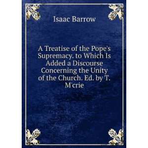   the Unity of the Church. Ed. by T.Mcrie Isaac Barrow Books
