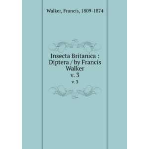   Diptera / by Francis Walker. v. 3 Francis, 1809 1874 Walker Books