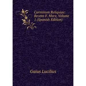    Recens F. Marx, Volume 1 (Spanish Edition) Gaius Lucilius Books