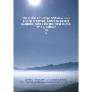 The works of George Berkeley, D.D., bishop of Cloyne. Edited by George 