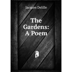  The Gardens A Poem Jacques Delille Books