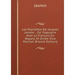 Las PapillÃ´tos De Jacques Jasmin . Ã?d. Populaire Avec Le FranÃ 