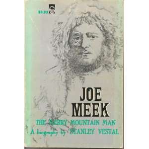  Joe Meek, the Merry Mountain Man a Biography stanley 