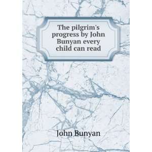   progress by John Bunyan every child can read John Bunyan Books
