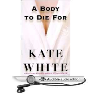   Body to Die For (Audible Audio Edition) Kate White, Kate Walsh Books