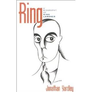 Ring A Biography of Ring Lardner by Jonathan Yardley (Paperback 
