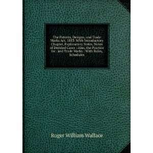   and Trade Marks  With Rules, Schedules Roger William Wallace Books