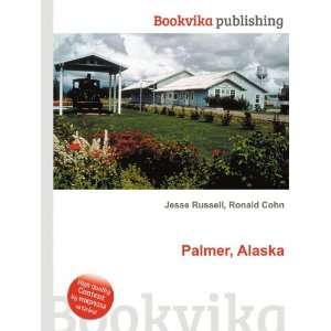  Palmer, Alaska Ronald Cohn Jesse Russell Books