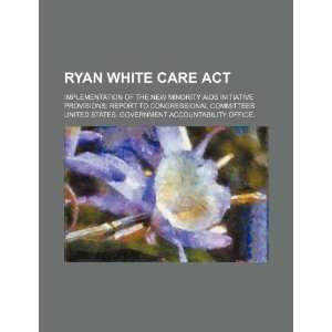  Ryan White Care Act implementation of the new Minority 
