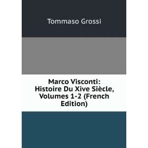   Du Xive SiÃ¨cle, Volumes 1 2 (French Edition) Tommaso Grossi Books