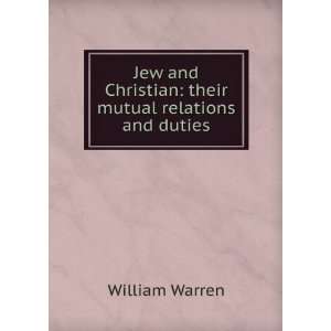  Jew and Christian their mutual relations and duties William 