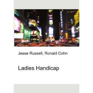  Ladies Handicap Ronald Cohn Jesse Russell Books