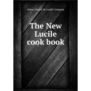  The New Lucile cook book Merrall & Condit Company Acker 
