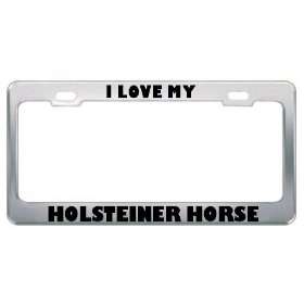  I Love My Holsteiner Horse Animals Metal License Plate 