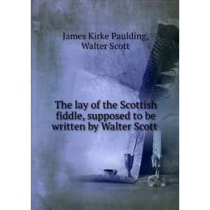   be written by Walter Scott . Walter Scott James Kirke Paulding Books