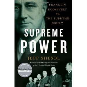  Supreme Power Franklin Roosevelt vs. the Supreme Court 